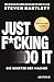 Just F*cking Do It: Die Ges...