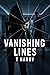Vanishing Lines by T.  Hardy