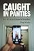 Caught in Panties by My Gir...