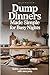 Dump Dinners Made Simple for Busy Nights by Rodney M Davis