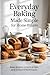 Everyday Baking Made Simple...
