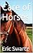 Care of Horses by Eric Swartz
