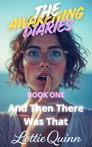 And Then There Was That: A Sharp, Funny, and Uncomfortable Book (The Awakening Diaries, Book 1)