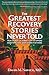 The Greatest Recovery Stori...