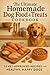 The Ultimate Homemade Dog F...
