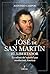 José de San Martín, el Libertador: La odisea del español que revolucionó América (Spanish Edition)