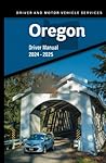 Oregon Driver Manual: 2024-2025 Oregon Driver Manual: 2024-2025