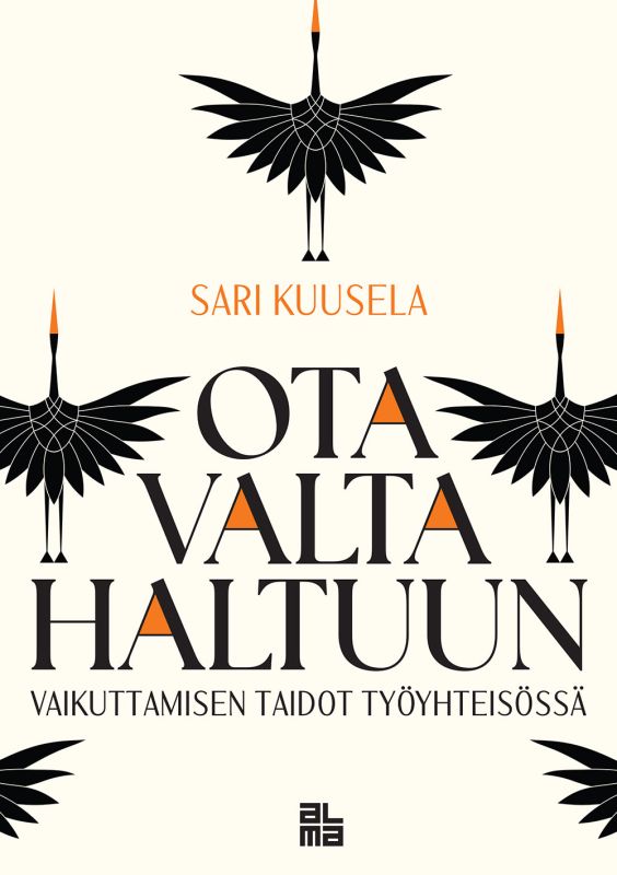 Ota valta haltuun: Vaikuttamisen taidot työyhteisössä (Paperback)