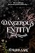 A Dangerous Entity by Tanisha S. Sahu A Dangerous Entity by Tanisha S. Sahu