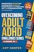 Overcoming Adult ADHD Chall...