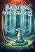Breathing with Dragons: Lea...