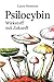 Psilocybin – Wirkstoff mit ...