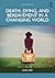 Death, Dying, and Bereavement in a Changing World