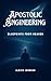 APOSTOLIC ENGINEERING: BLUEPRINTS FROM HEAVEN