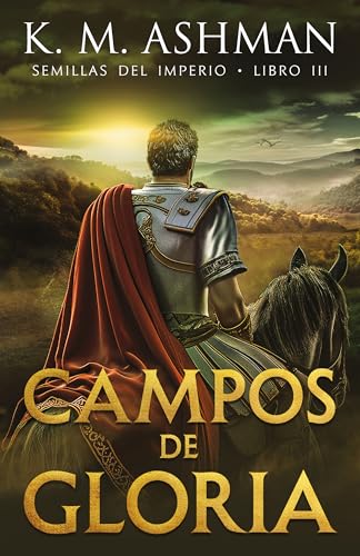 Semillas del Imperio - Libro III: Campos de Gloria (Spanish Edition)