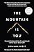 The Mountain Is You: Transforming Self-Sabotage Into Self-Mastery