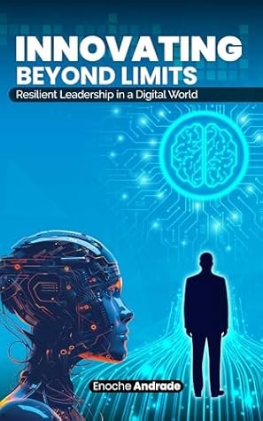 Innovating Beyond Limits: Resilient Leadership in a Digital World