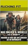 Rucking Fit edición en español: ¡El secreto del fitness que los grandes gimnasios no quieren que sepas! (Rucking: Walking to Fitness) (Spanish Edition)