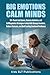 BIG EMOTIONS CALM MINDS: 50...