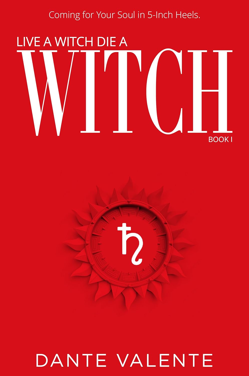 Live a Witch Die a Witch: Book I