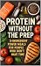 Protein Without the Prep: 5-Ingredient Power Meals for People Who Don’t Have Time