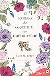 El enredo de coquetear con lady Blanche (Los irresistibles Be... by Ruth M. Lerga