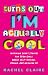 Turns Out I’m Actually Cool: Inspiring Short Stories for Teen Girls About Self-esteem, Drama, and Growing Up