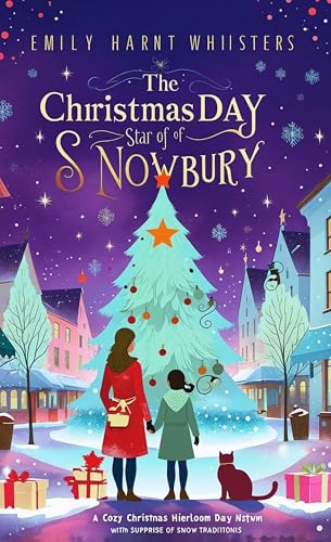 The Christmas Day Star of Snowbury: Christmas Village Mystery (Christmas Cozy Mystery Book 2)