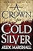 A Crown for Cold Silver by Alex   Marshall