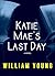 Katie Mae's Last Day