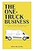 The One-Truck Business: How...