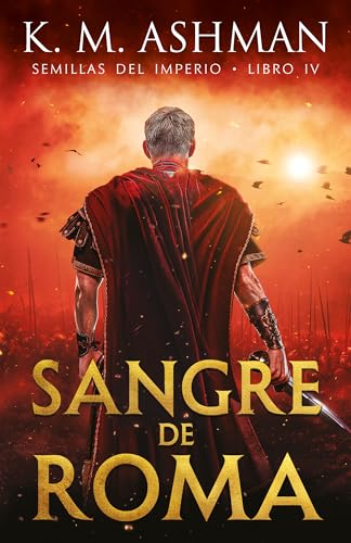 Semillas del Imperio - Libro IV: Sangre de Roma (Spanish Edition)