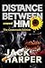 Distance Between Him by Jack Harper