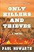 Only Killers and Thieves by Paul Howarth