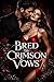 Bred By Crimson Vows by Cora J Riley