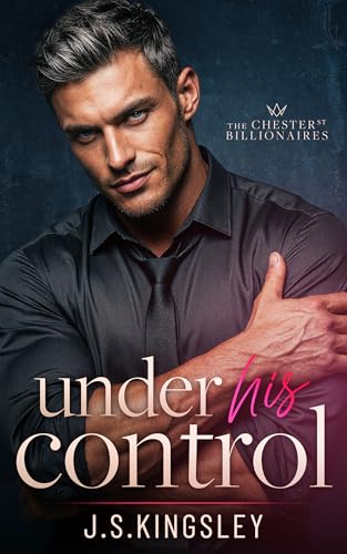 Under His Control (The Chester Street Billionaires Book 3)