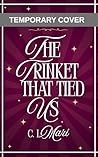 The Trinket That Tied Us by C. L. Mari