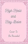 High Heels and Hay Bales High Heels and Hay Bales