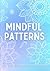 Mindful Patterns: Flower Ma...