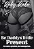 Be Daddys Little Present: E...