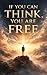IF YOU CAN THINK, YOU ARE FREE by Aditya Kumar Deepankar