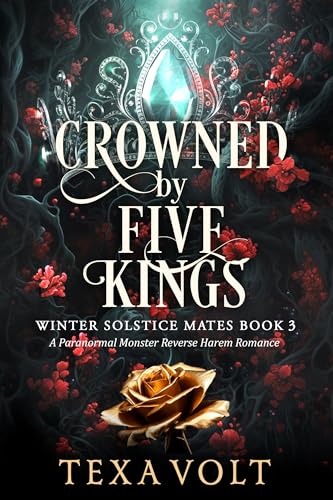 Crowned by Five Kings: A Paranormal Monster Reverse Harem Romance (Winter Solstice Mates Book 3)