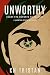 Unworthy by K.N. Tristan Unworthy by K.N. Tristan