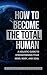HOW TO BECOME THE TOTAL HUM...