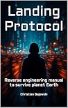 Book cover for Landing Protocol: Reverse engineering manual to survive planet Earth