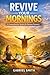 Revive Your Mornings: A Com...