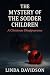 The Mystery of the Sodder Children : A Christmas Disappearance (When Christmas Turned Dark: Unsolved Holiday Tragedies Book 1)