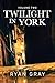 Twilight in York: Volume Two