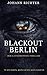 Blackout Berlin: Der Katastrophen-Thriller: Wenn in der Hauptstadt die Lichter ausgehen und der Kampf ums nackte Überleben beginnt (German Edition)