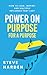 POWER ON PURPOSE FOR A PURPOSE by Steve Harden